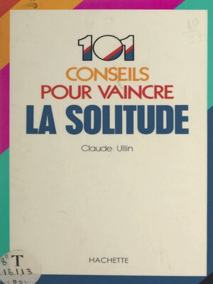 cover image of 101 conseils pour vaincre la solitude